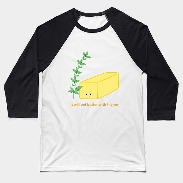 It will get Butter with Thyme | by queenie's cards Baseball T-Shirt by queenie's cards